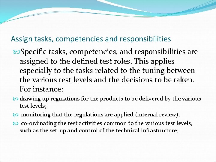 Assign tasks, competencies and responsibilities Specific tasks, competencies, and responsibilities are assigned to the