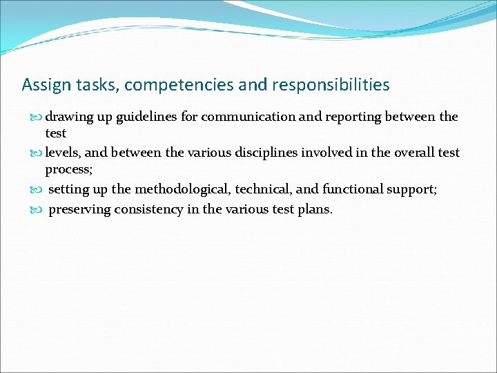 Assign tasks, competencies and responsibilities drawing up guidelines for communication and reporting between the