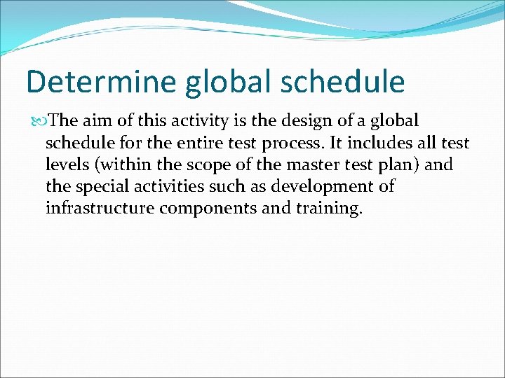 Determine global schedule The aim of this activity is the design of a global