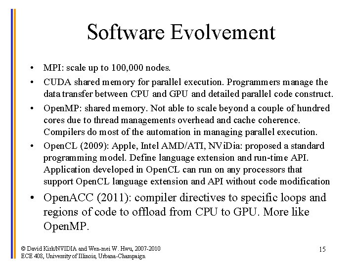 Software Evolvement • MPI: scale up to 100, 000 nodes. • CUDA shared memory