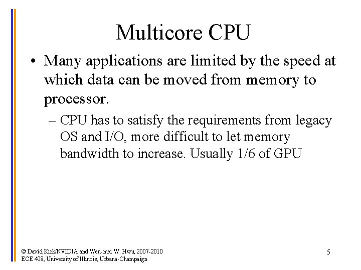 Multicore CPU • Many applications are limited by the speed at which data can