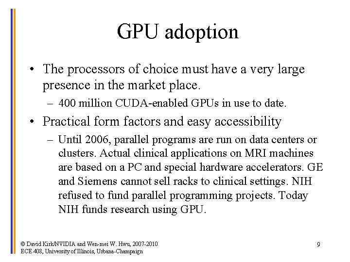 GPU adoption • The processors of choice must have a very large presence in