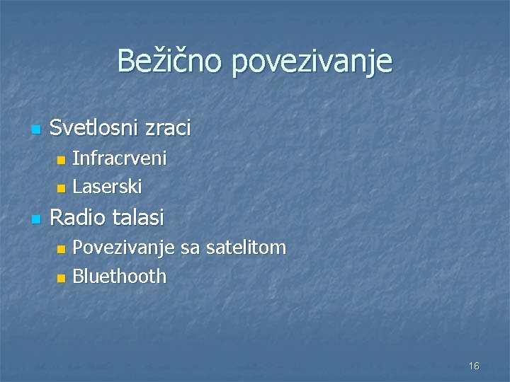 Bežično povezivanje n Svetlosni zraci Infracrveni n Laserski n n Radio talasi Povezivanje sa