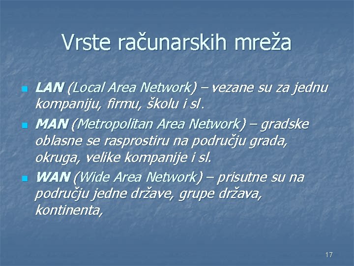 Vrste računarskih mreža n n n LAN (Local Area Network) – vezane su za