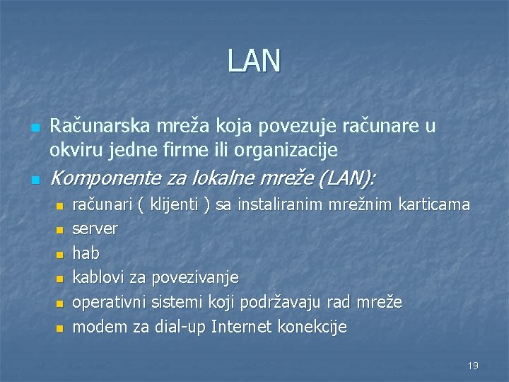 LAN n n Računarska mreža koja povezuje računare u okviru jedne firme ili organizacije