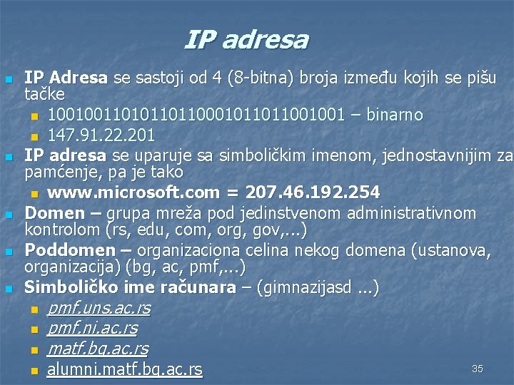 IP adresa n n n IP Adresa se sastoji od 4 (8 -bitna) broja