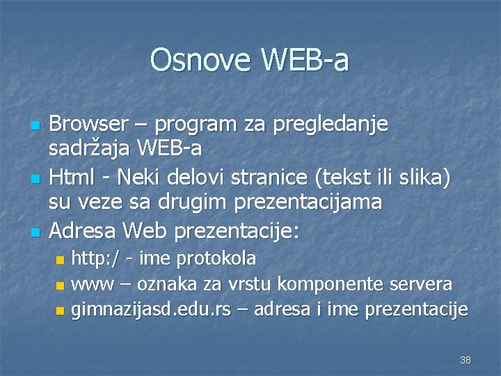 Osnove WEB-a n n n Browser – program za pregledanje sadržaja WEB-a Html -