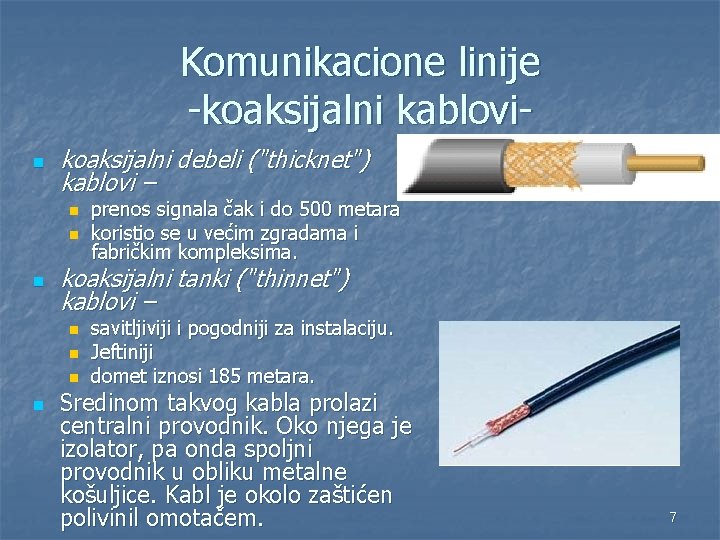 Komunikacione linije -koaksijalni kablovin koaksijalni debeli ("thicknet") kablovi – n n n koaksijalni tanki