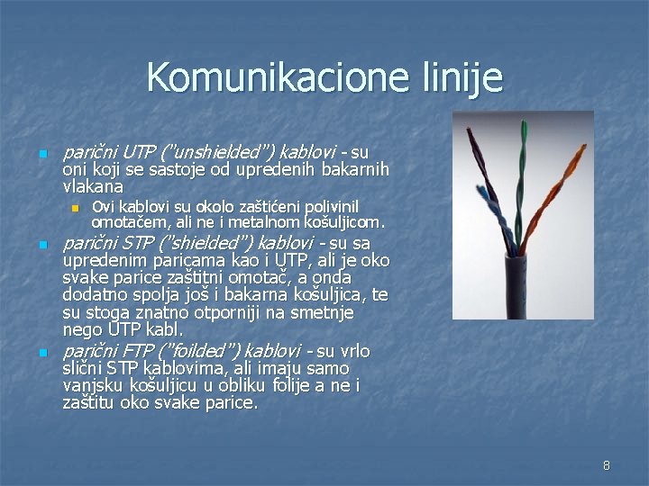 Komunikacione linije n parični UTP ("unshielded") kablovi - su oni koji se sastoje od