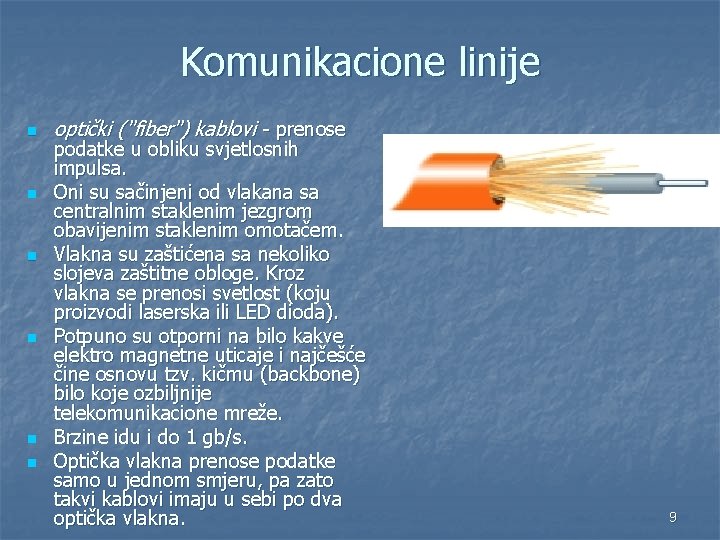 Komunikacione linije n n n optički ("fiber") kablovi - prenose podatke u obliku svjetlosnih