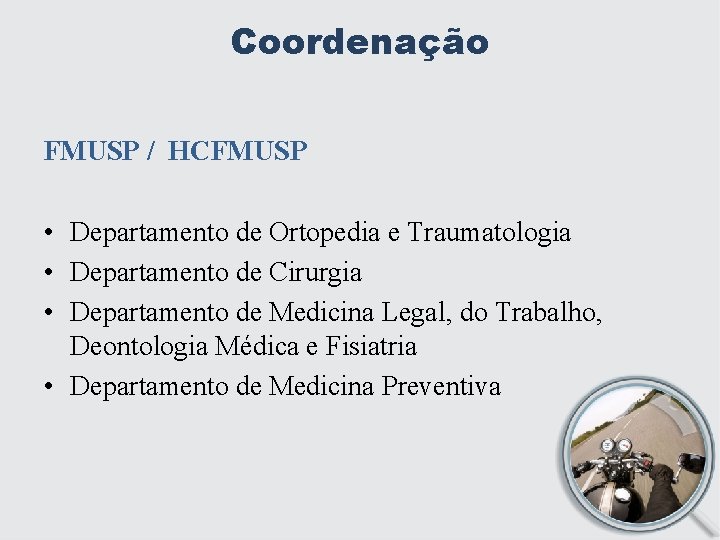 Coordenação FMUSP / HCFMUSP • Departamento de Ortopedia e Traumatologia • Departamento de Cirurgia