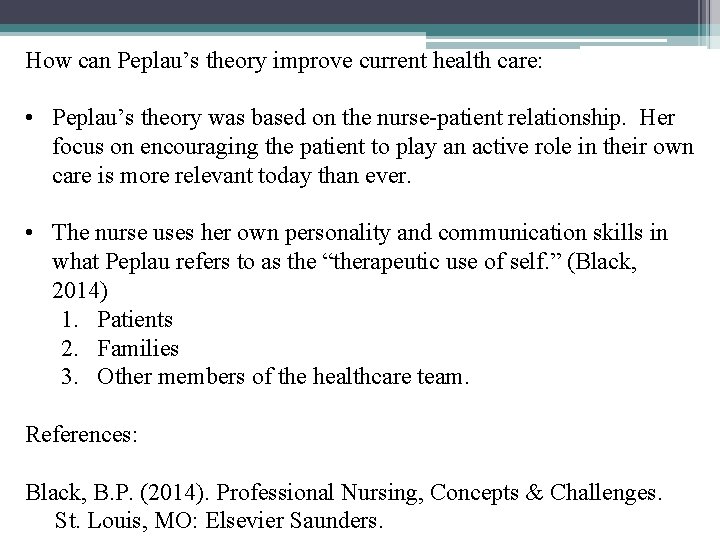 How can Peplau’s theory improve current health care: • Peplau’s theory was based on How can Peplau’s theory improve current health care: • Peplau’s theory was based on