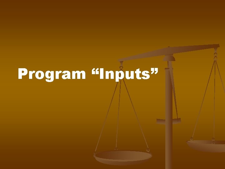 Program “Inputs” Program “Inputs”