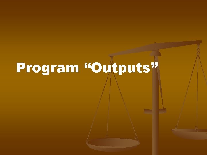 Program “Outputs” Program “Outputs”