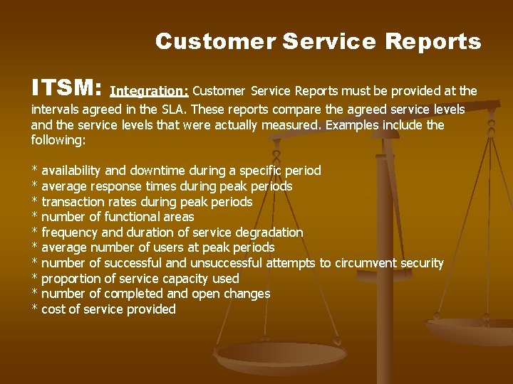 Customer Service Reports ITSM: Integration: Customer Service Reports must be provided at the intervals Customer Service Reports ITSM: Integration: Customer Service Reports must be provided at the intervals