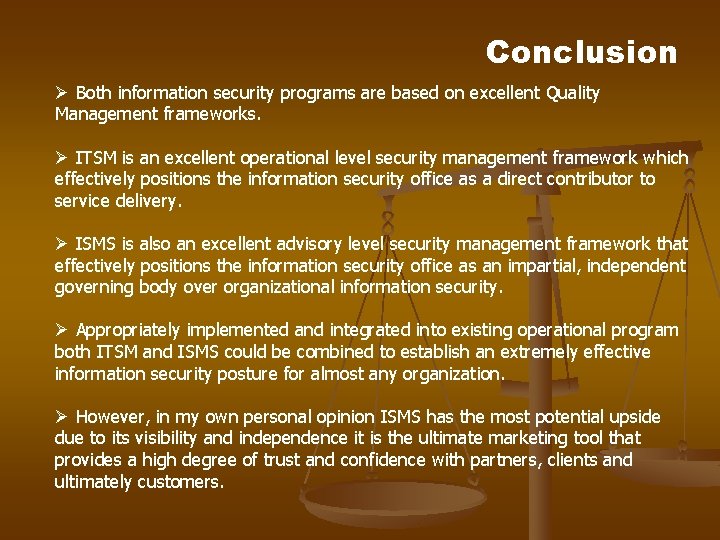 Conclusion Ø Both information security programs are based on excellent Quality Management frameworks. Ø Conclusion Ø Both information security programs are based on excellent Quality Management frameworks. Ø