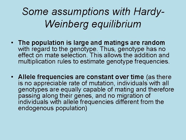Some assumptions with Hardy. Weinberg equilibrium • The population is large and matings are