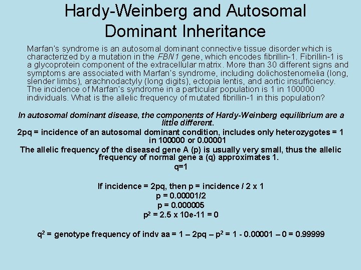 Hardy-Weinberg and Autosomal Dominant Inheritance Marfan’s syndrome is an autosomal dominant connective tissue disorder