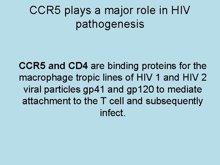 CCR 5 plays a major role in HIV pathogenesis CCR 5 and CD 4