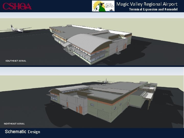 Magic Valley Regional Airport Terminal Expansion and Remodel SOUTHEAST AERIAL NORTHEAST AERIAL Schematic Design