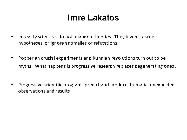 Imre Lakatos • In reality scientists do not abandon theories. They invent rescue hypotheses