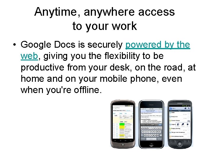 Anytime, anywhere access to your work • Google Docs is securely powered by the Anytime, anywhere access to your work • Google Docs is securely powered by the