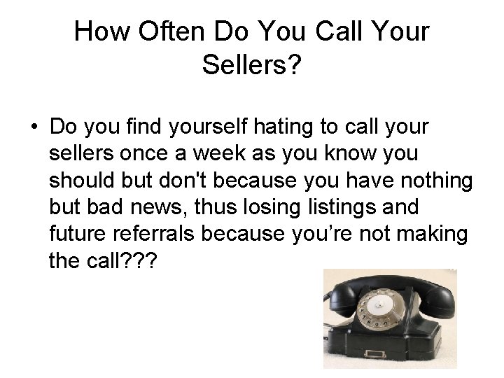How Often Do You Call Your Sellers? • Do you find yourself hating to How Often Do You Call Your Sellers? • Do you find yourself hating to