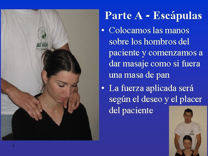 Parte A - Escápulas • Colocamos las manos sobre los hombros del paciente y