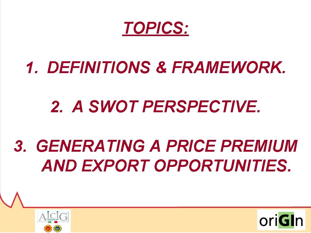 TOPICS: 1. DEFINITIONS & FRAMEWORK. 2. A SWOT PERSPECTIVE. 3. GENERATING A PRICE PREMIUM