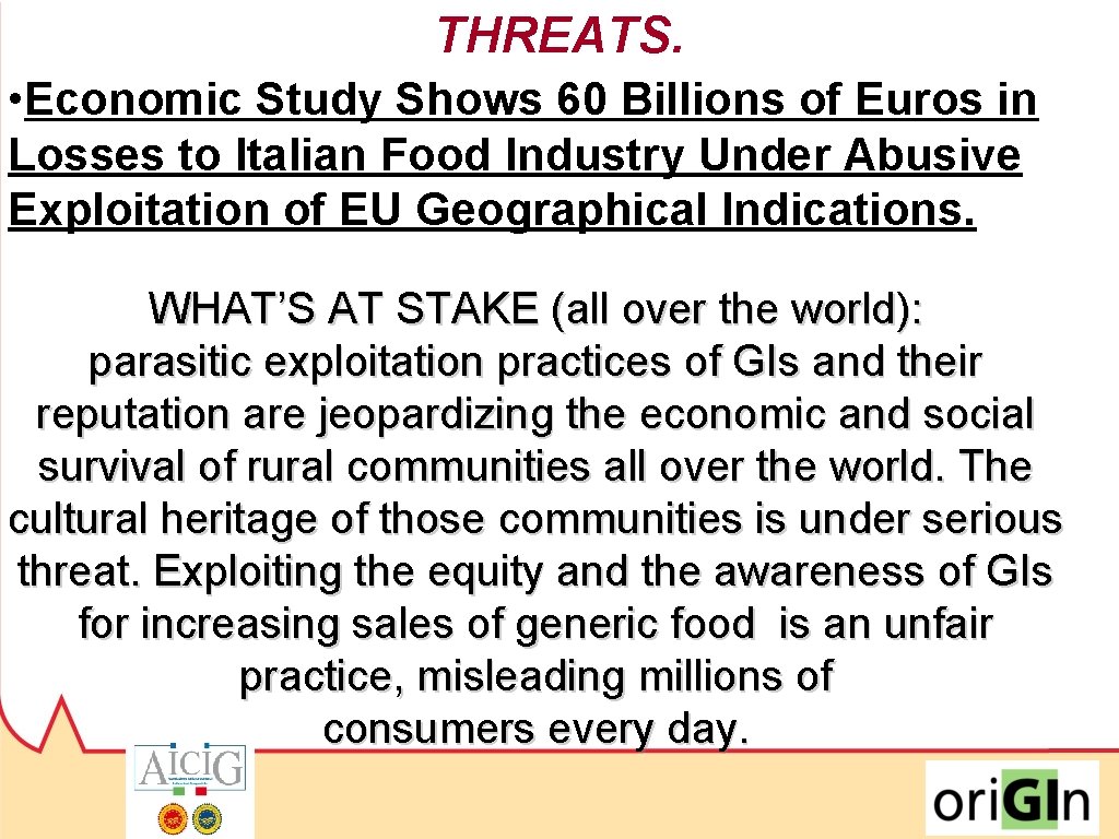 THREATS. • Economic Study Shows 60 Billions of Euros in Losses to Italian Food