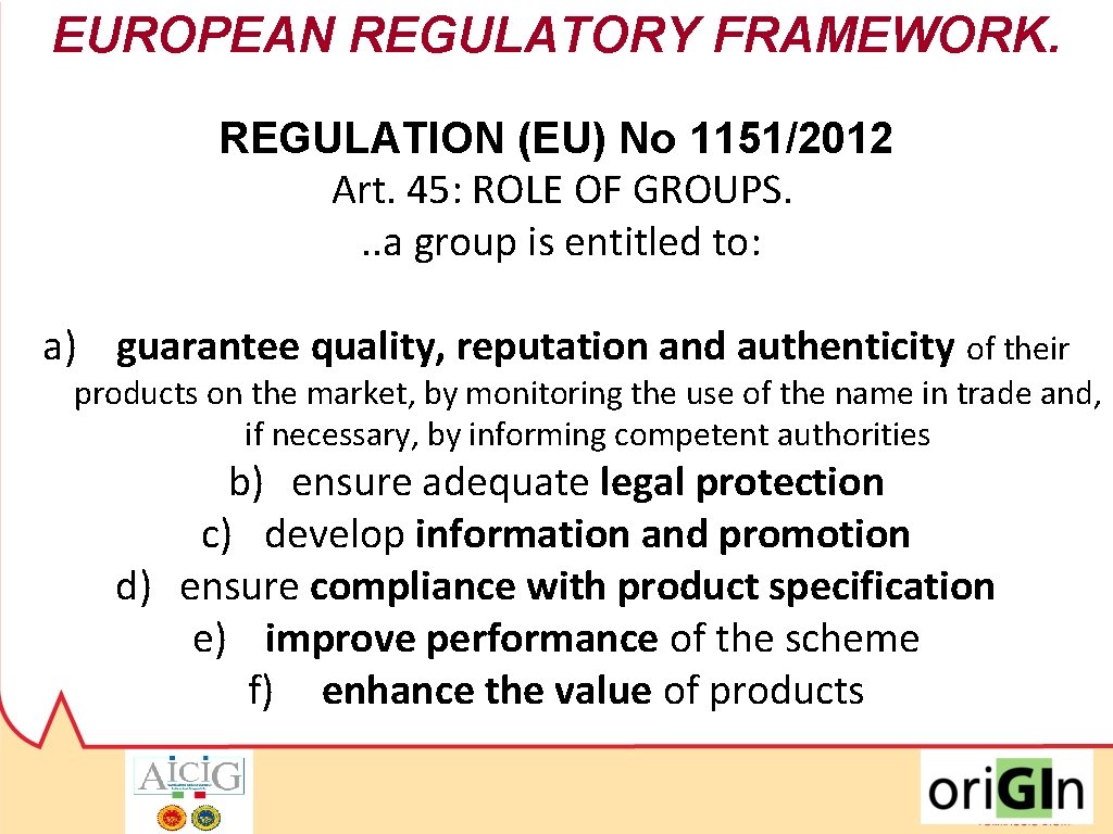 EUROPEAN REGULATORY FRAMEWORK. REGULATION (EU) No 1151/2012 Art. 45: ROLE OF GROUPS. . .