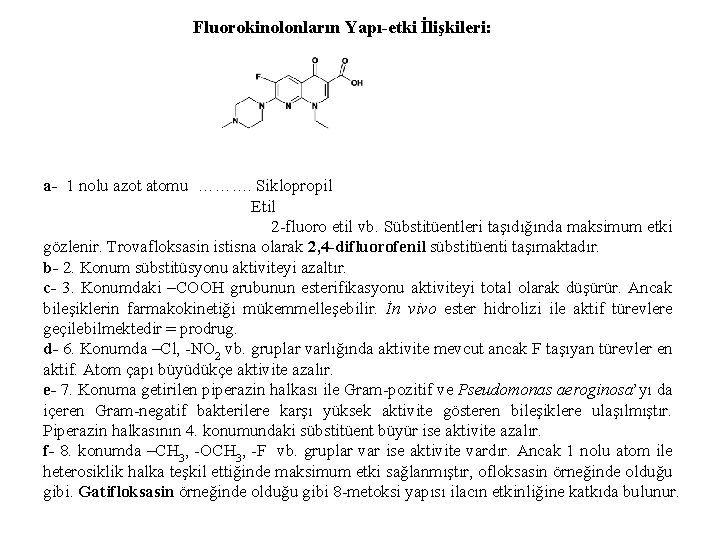 Fluorokinolonların Yapı-etki İlişkileri: a- 1 nolu azot atomu ………. Siklopropil Etil 2 -fluoro etil