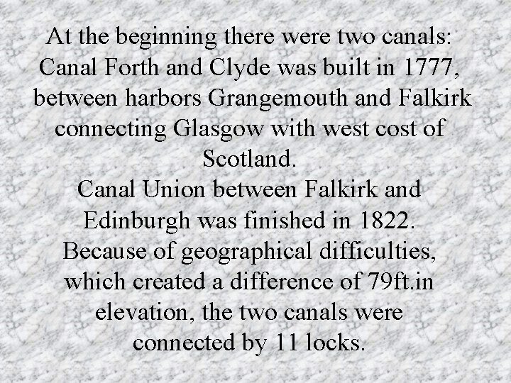 At the beginning there were two canals: Canal Forth and Clyde was built in