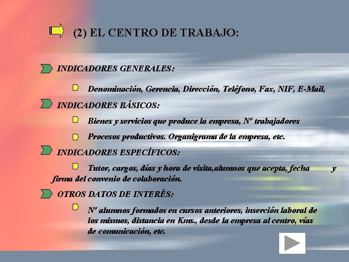 (2) EL CENTRO DE TRABAJO: INDICADORES GENERALES: Denominación, Gerencia, Dirección, Teléfono, Fax, NIF, E-Mail,