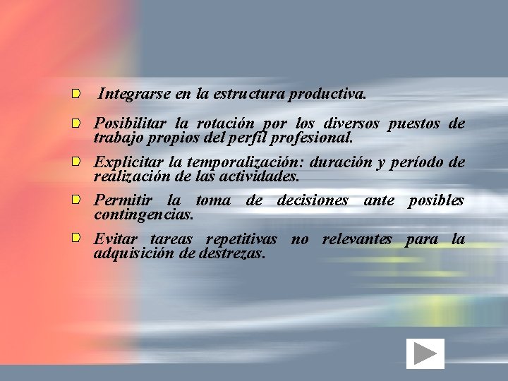 Integrarse en la estructura productiva. Posibilitar la rotación por los diversos puestos de trabajo