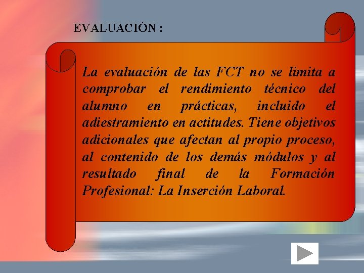 EVALUACIÓN : La evaluación de las FCT no se limita a comprobar el rendimiento