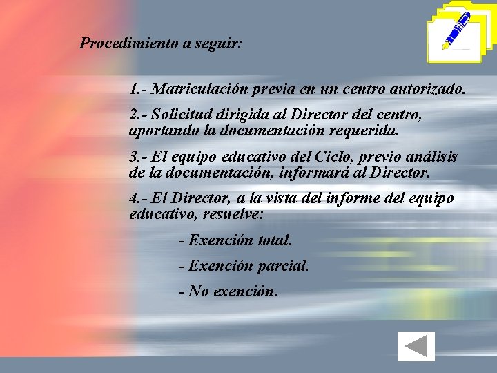 Procedimiento a seguir: 1. - Matriculación previa en un centro autorizado. 2. - Solicitud