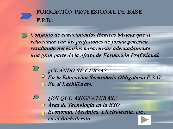 FORMACIÓN PROFESIONAL DE BASE F. P. B. : Conjunto de conocimientos técnicos básicos que