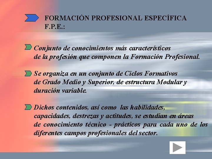 FORMACIÓN PROFESIONAL ESPECÍFICA F. P. E. : Conjunto de conocimientos más característicos de la