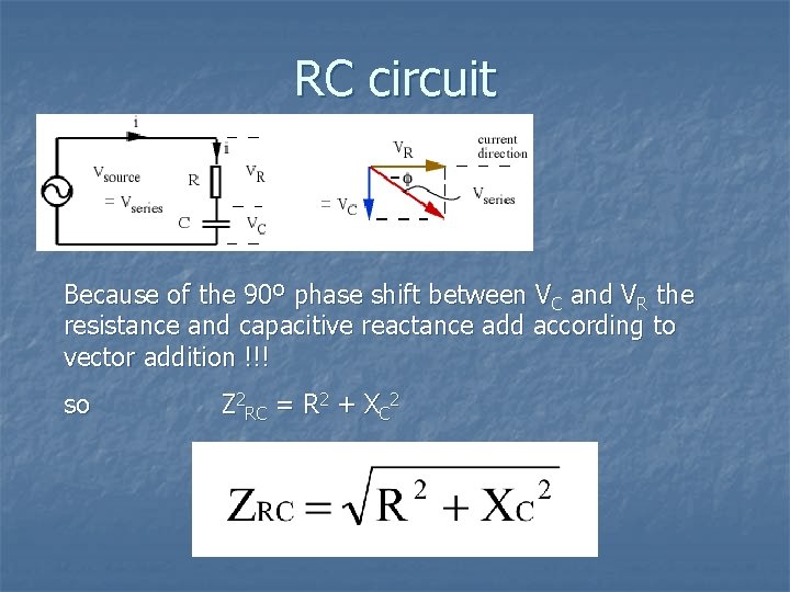 RC circuit Because of the 90º phase shift between VC and VR the resistance