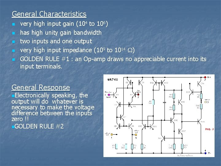 General Characteristics n n n very high input gain (104 to 106) has high