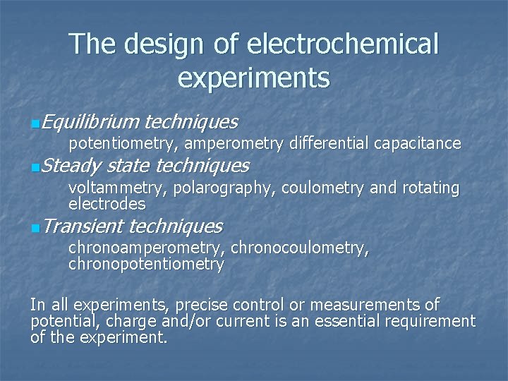 The design of electrochemical experiments n. Equilibrium techniques potentiometry, amperometry differential capacitance n. Steady