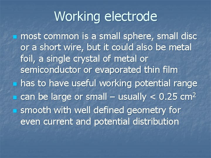 Working electrode n n most common is a small sphere, small disc or a