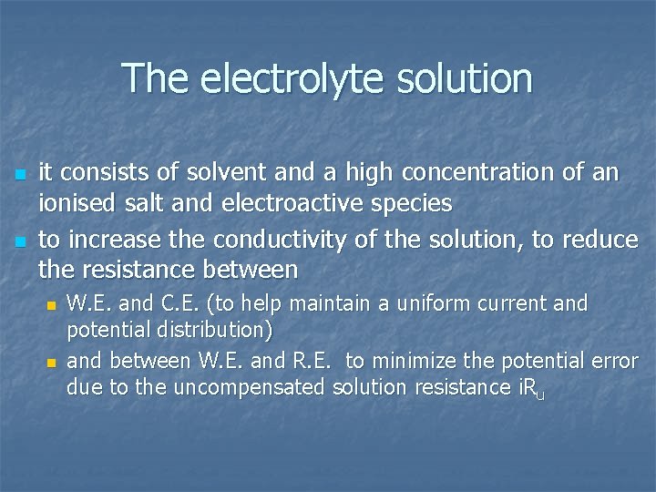 The electrolyte solution n n it consists of solvent and a high concentration of