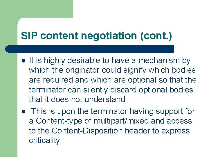 SIP content negotiation (cont. ) l l It is highly desirable to have a