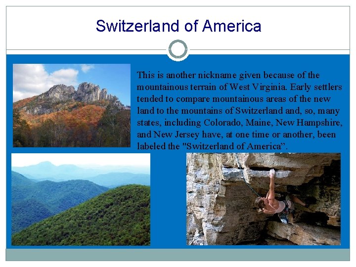 Switzerland of America This is another nickname given because of the mountainous terrain of Switzerland of America This is another nickname given because of the mountainous terrain of