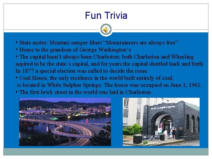 Fun Trivia • State motto: Montani semper liberi “Mountaineers are always free” • Home Fun Trivia • State motto: Montani semper liberi “Mountaineers are always free” • Home