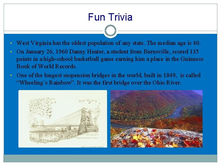 Fun Trivia • West Virginia has the oldest population of any state. The median Fun Trivia • West Virginia has the oldest population of any state. The median