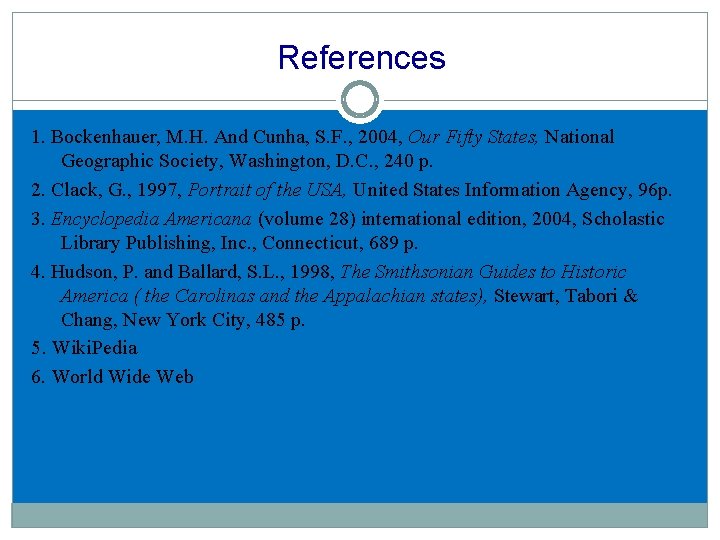 References 1. Bockenhauer, M. H. And Cunha, S. F. , 2004, Our Fifty States, References 1. Bockenhauer, M. H. And Cunha, S. F. , 2004, Our Fifty States,