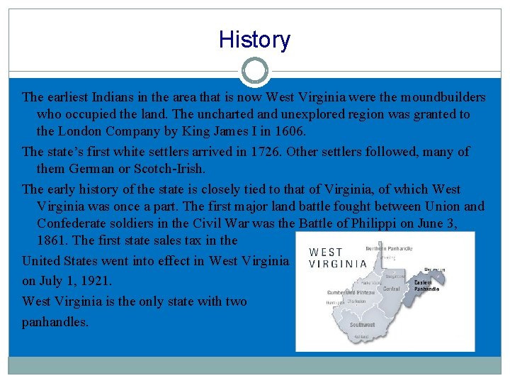 History The earliest Indians in the area that is now West Virginia were the History The earliest Indians in the area that is now West Virginia were the